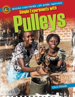 Simple Experiments With Pulleys (Science Experiments With Simple Machines)