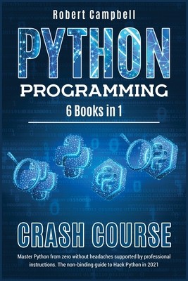 Python Programming Crash Course: Master Python From Zero Without Headaches...