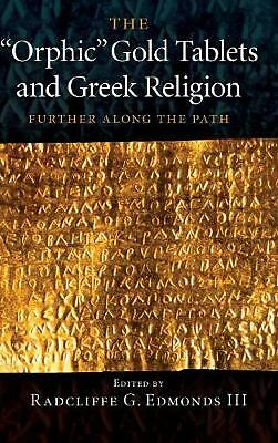 The 'Orphic' Gold Tablets and Greek Religion Further along the Path Edmonds