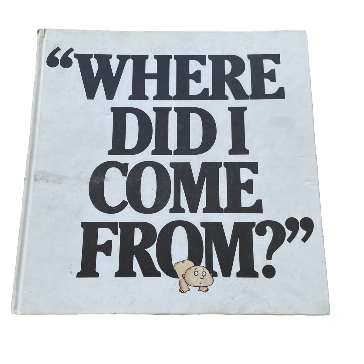 Where DID I Come From? Facts of Life Without Any Nonsense and With