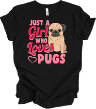 Just a Girl Who Loves Pugs T-Shirt - Cute Pug Design