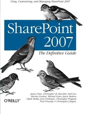 SharePoint 2007: The Definitive Guide,James Pyles,Christopher M.