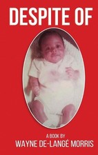 Despite Of!: A Story of Physical, Verbal, and Emotional Abuse by Wayne De-Lang?