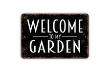 Welcome To My Garden Sign - Metal Indoor or Outdoor Wall Art