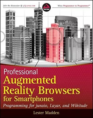 Professionelle Augmented Reality Browser für Smartphones: Programmierung für junaio,