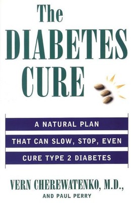 The Diabetes Cure: A Natural Plan That Can Slow, Stop, Even Cure Type 2 Diabetes
