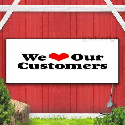 We Love Our Customers Indoor Outdoor Banner Sign with grommets