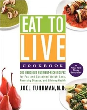 Eat to Live Cookbook: 200 Delicious Nutrient-Rich Recipes for Fast and Su - GOOD