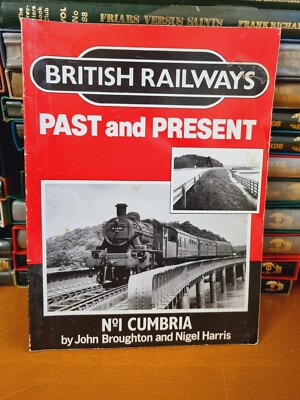JOHN BROUGHTON & NIGEL HARRIS British Railways Past and Present: No. 1 Cumbria
