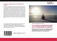 La Cultura Organizacional Y La Resistencia Al Cambio José Vicente Montealegre Go