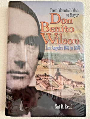 Don Benito Wilson:From Mountain Man to Mayor...by Nat B. Read, NEW in SHRINKWRAP