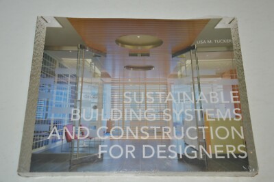 Sustainable Building Systems and Construction for Designers Lisa M. Tucker NEW