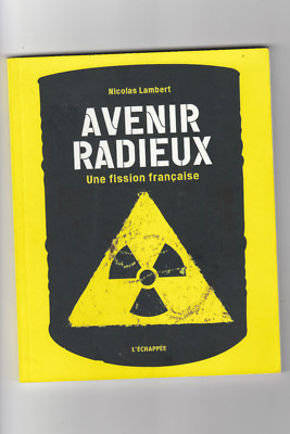 Avenir Radiieux Eine französische Spaltung Nicolas Lambert Otto T Atomökologie