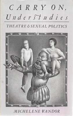 Understudies: Theatre and Sexual Politics by Michelene Wandor (Paperback, 1981)