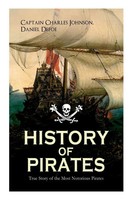 History Of Pirates - True Story Of The Most Notorious Pirates Johnson (U. A.)