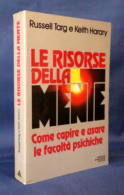 Russell Targ - Keith Haraty, Die Ressourcen des Geistes. Mondadori Psychische Fakultät