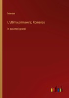 Memini | L'ultima Primavera; Romanzo | Taschenbuch | Italienisch (2023)