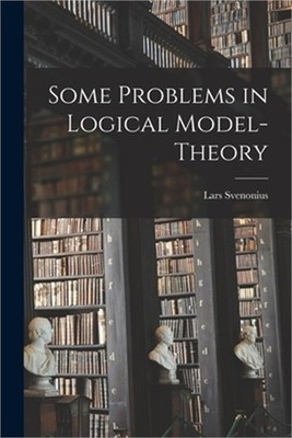 Some Problems in Logical Model-theory (Paperback or Softback)