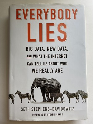 Everybody Lies: Big Data, New Data by Seth Stephens-Davidowitz (2017, Hardcover)