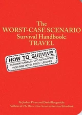 The Worst Case Scenario Survival Handbook: Travel by Joshua Piven, David Borgen
