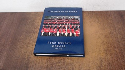 			I Should be so lucky, John Stuart McFall, Privately Published, Ha		