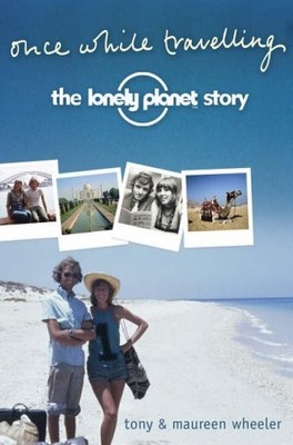Once While Travelling: The Lonely Planet Story,Maureen Wheeler, 