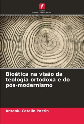 Antoniu Catalin Pastin | Bioética na visão da teologia ortodoxa e do...