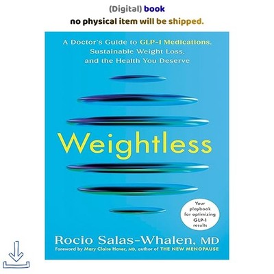 Weightless: A Doctor's Guide to GLP-1 Medications, Sustai, Rocio Salas-Whalen MD