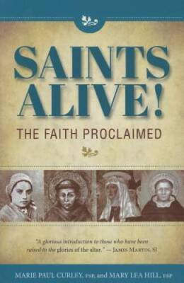 Saints Alive!: The Faith Proclaimed - Paperback By Curley, Marie Paul - GOOD