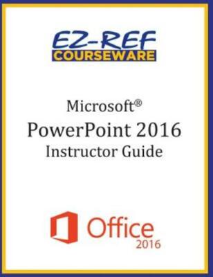 Microsoft Powerpoint 2016: Overview: Instructor Guide (Black & White)