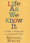 Life As We Know It: A Father, a Family, and an Exceptional Child by Berube, Mic