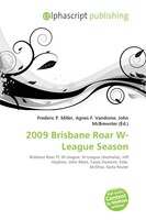 Frederic P. Miller (U. A.) | 2009 Brisbane Roar W-League Season | Taschenbuch
