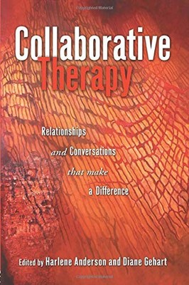 COLLABORATIVE THERAPY: RELATIONSHIPS AND CONVERSATIONS By Harlene Anderson Mint