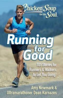 Chicken Soup for the Soul: Running for Good: 101 Stories for Runners - VERY GOOD