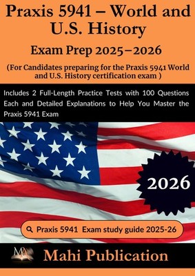 Praxis 5941   World and U.S. History Exam Prep 2025 2026. For Candidates prepari