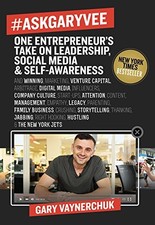 #AskGaryVee: One Entrepreneur's Take on Leadership, Social Media, and Self-Awar