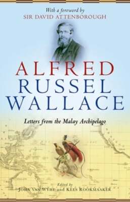 Alfred Russel Wallace: Letters from the Malay Archipelago by John van Wyhe: New