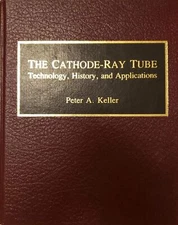The Cathode-Ray Tube: Technology, History and Applications by Keller (Hardcover)