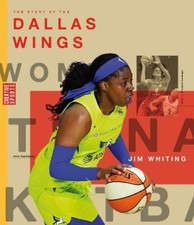 Jim Whiting The Story of the Dallas Wings (Paperback)