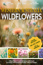 Western Australia Wildflowers: Beautiful Herbarium Log Book for Dried Locally Co