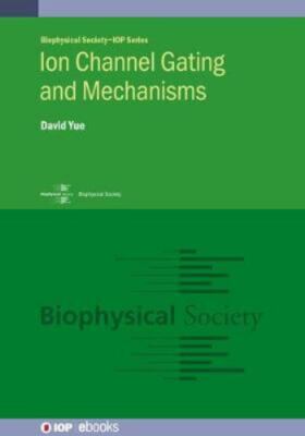 Ion Channel Gating and Mechanisms, Hardcover by Yue, David; Ben-johny, Manu; ...