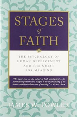 Stages of Faith: The Psychology of Human Developme by James W. Fowler 0060628669