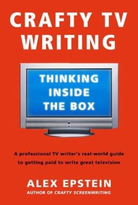 Crafty TV Writing : Thinking Inside the Box Paperback Alex Epstei