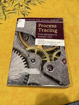 Process Tracing: From Metaphor to Analytic Tool (Strategies for Social Inquiry)