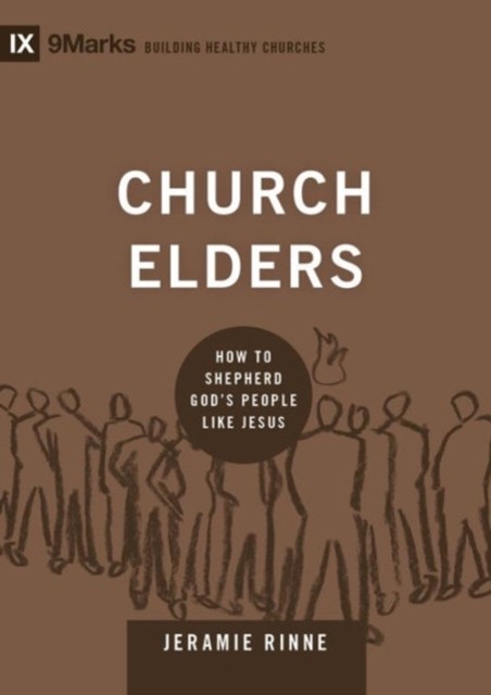 Church Elders (9marks: Building Healthy Churches): How to Shephe - Image 8
