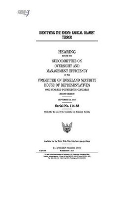 Identifying the enemy: radical Islamist terror by United States House of Represe