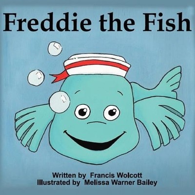 Francis Wolcott Freddie the Fish (Taschenbuch)