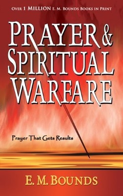 Prayer & Spiritual Warfare, Bounds, Edward M