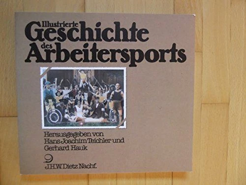Illustrierte Geschichte des Arbeitersports. hrsg. von Hans Joachim Teichler u. G - Bild 1 von 1