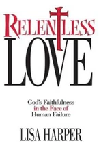 Relentless Love: God's Faithfulness In The Face of Human Failure - GOOD